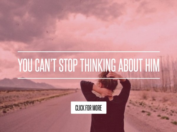 Why You Can’t Stop Thinking of a Certain Guy? Here Is Why You Keep Attracting Him